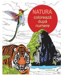 Coloreaza dupa numere. Natura - Duncan Smith (ISBN: 9786066834407)