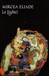 La tiganci - Mircea Eliade (ISBN: 9789731858968)
