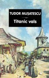 Titanic vals - Tudor Musatescu (ISBN: 9789738832305)