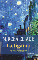 La tiganci - Mircea Eliade (ISBN: 9789731044088)