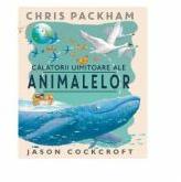 Calatorii uimitoare ale animalelor - Chris Packham (ISBN: 9786067048551)