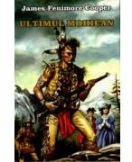 Ultimul mohican - James Fenimore Cooper (ISBN: 9789737923875)