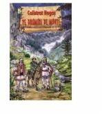 Pe drumuri de munte - Calistrat Hogas (ISBN: 9789738493292)