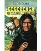 Fefeleaga si alte povestiri - Ion Agarbiceanu (ISBN: 9789737923974)