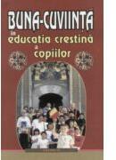 Buna-cuviinta in educatia crestina a copiilor (ISBN: 9789738958418)