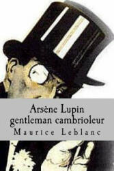 Arsene Lupin gentleman cambrioleur - M Maurice LeBlanc, M G - Ph Ballin (2015)