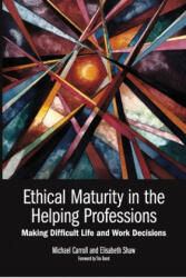 Ethical Maturity in the Helping Professions - Elisabeth Shaw (2012)