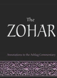 The Zohar: annotations to the Ashlag Commentary - Michael Laitman (2019)