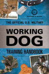Official U. S. Military Working Dog Training Handbook - Department Of Defense (2019)
