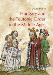 Hungary and the Teutonic Order in the Middle Ages (2021)