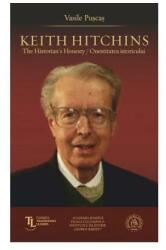 Keith Hitchins: The Historian's Honesty / Onestitatea istoricului (ISBN: 9786067976700)