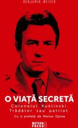 O viață secretă. Colonelul Kuklinski. Trădător sau patriot (ISBN: 9789737287991)