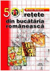 501 retete din bucataria romaneasca - Mihai Basoiu (ISBN: 9786069101438)