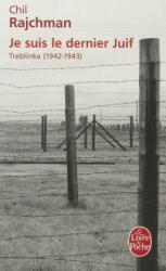 Je Suis le Dernier Juif: Treblinka (1942-1943) - Chil Rajchman (2011)
