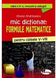 Mic dictionar de formule matematice pentru clasele 5-8. Editia a 4-a, revizuita si adaugita - Mona Marinescu (ISBN: 9786067066609)