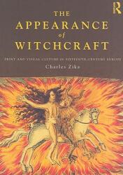 The Appearance of Witchcraft: Print and Visual Culture in Sixteenth-Century Europe (ISBN: 9780415563550)