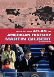 Routledge Atlas of American History - Martin Gilbert (ISBN: 9780415488396)