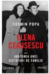 Elena Ceausescu sau anatomia unei dictaturi de familie (ISBN: 9786063371431)