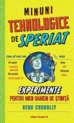 Minuni tehnologice de speriat. Experimente pentru micii oameni de știință (ISBN: 9789734733002)