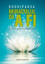 Miracolul de a fi. Lecții de la înțelepciunea vieții (ISBN: 9789734733361)