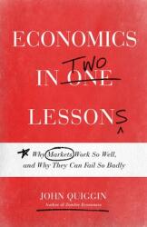 Economics in Two Lessons: Why Markets Work So Well and Why They Can Fail So Badly (ISBN: 9780691217420)