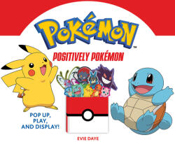 Positively Pokemon: Pop Up, Play, and Display! - Pokémon (ISBN: 9781419752063)