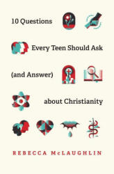 10 Questions Every Teen Should Ask about Christianity (ISBN: 9781433571664)