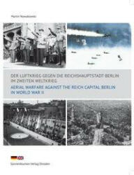 Der Luftkrieg gegen die Reichshauptstadt Berlin im Zweiten Weltkrieg - Michael Schmidt, Laura Park (2019)