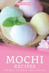 Mochi Recipes: The Best of Japan Food Culture (2019)