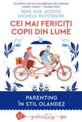 Cei Mai Fericiti Copii Din Lume, Rina Mae Acosta, Michele Hutchison - Editura Humanitas (ISBN: 9789735069858)