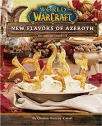 World of Warcraft: New Flavors of Azeroth - The Official Cookbook - Chelsea Monroe Cassel (ISBN: 9781789097245)