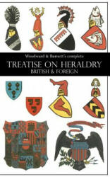 Woodward & Burnett's complete TREATISE ON HERALDRY BRITISH & FOREIGN - John Woodward, George Burnett (ISBN: 9781783312801)