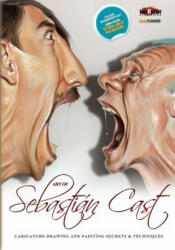 Art of Sebastian Cast: Caricatures: Drawing and Painting Secrets & Techniques - Mad Artist Publishing, Sebastian Cast (ISBN: 9781492115052)