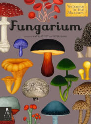 Fungarium: Welcome to the Museum - Katie Scott (ISBN: 9781536217094)