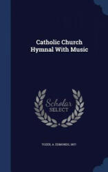 Catholic Church Hymnal with Music - TOZER, A. EDMONDS, 1 (ISBN: 9781298992024)