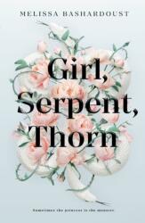 Girl, Serpent, Thorn - Melissa Bashardoust (ISBN: 9781250196163)