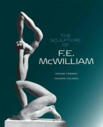Sculpture of F. E. McWilliam - Denise Ferran (ISBN: 9781848220492)