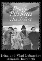 Dyatlov Pass Keeps Its Secret - Irina Lobatcheva, Vladislav Lobatchev, Amanda Bosworth (ISBN: 9780992055943)
