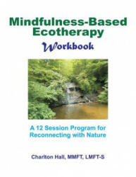 Mindfulness-Based Ecotherapy Workbook - Charlton B Hall Lmft-S (ISBN: 9781514840108)