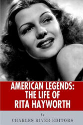 American Legends: The Life of Rita Hayworth - Charles River Editors (ISBN: 9781493554607)