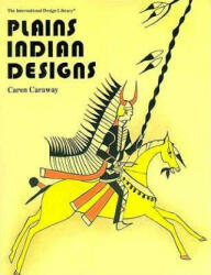 Plains Indian Designs - Caren Caraway (ISBN: 9780880450508)