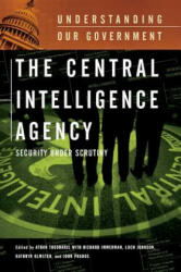 Central Intelligence Agency - Athan Theoharis, Scott Armstrong, Richard Immerman, Loch Johnson, Kathryn Olmsted, John Prados (ISBN: 9780313332821)
