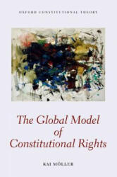 Global Model of Constitutional Rights - Kai Moller (ISBN: 9780198738077)
