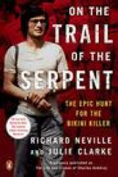 On the Trail of the Serpent: The Epic Hunt for the Bikini Killer - Julie Clarke (ISBN: 9780143136859)