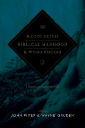 Recovering Biblical Manhood and Womanhood - John Piper, Wayne Grudem (ISBN: 9781433537127)