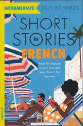 Short Stories in French for Intermediate Learners - Olly Richards (ISBN: 9781529361506)
