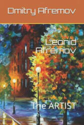 Leonid Afremov: The ARTIST - Dmitry Afremov (ISBN: 9781798413081)