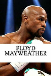 Floyd Mayweather: A Biography - Mike Allen (ISBN: 9781973801092)