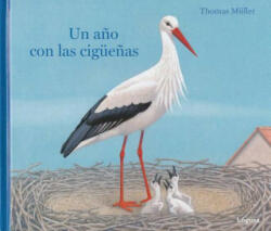 Un Ano Con Las Ciguenas - Thomas Müller (ISBN: 9788494429583)