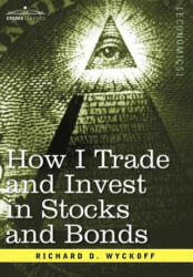 How I Trade and Invest in Stocks and Bonds - Richard D Wyckoff (ISBN: 9781596059603)